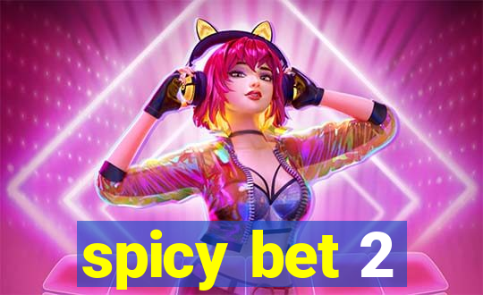 spicy bet 2